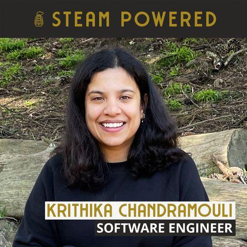 STEAM Powered - Biomedical to software engineering and paying our experiences forward through mentoring with Krithika Chandramouli