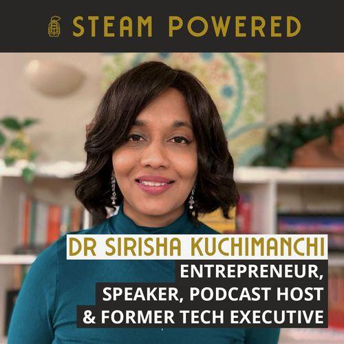 STEAM Powered - Creating opportunities for work-life choices with Dr Sirisha Kuchimanchi